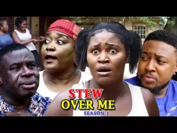 Video: Stew Over Me Season 1 - 2018 Latest Nigerian Nollywood Movie